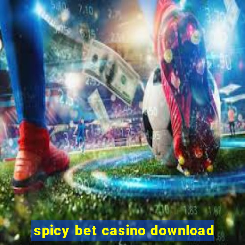 spicy bet casino download